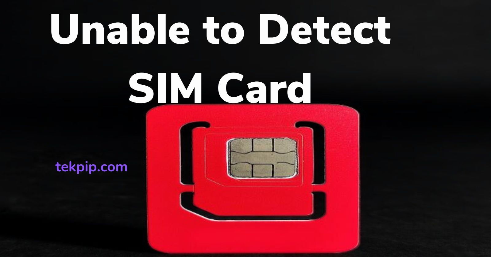 Unable to Detect SIM Card