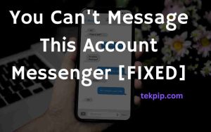 You Can't Message This Account Messenger [FIXED]