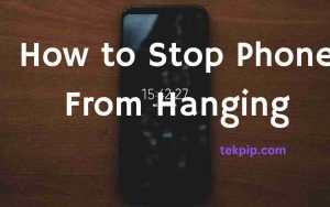 How to Stop Phone From Hanging